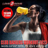 Club Bangers Workout 2023 (Non-Stop Fitness & Workout Mix in Any Order) (Ezy2Mix Workout Version 130 BPM)