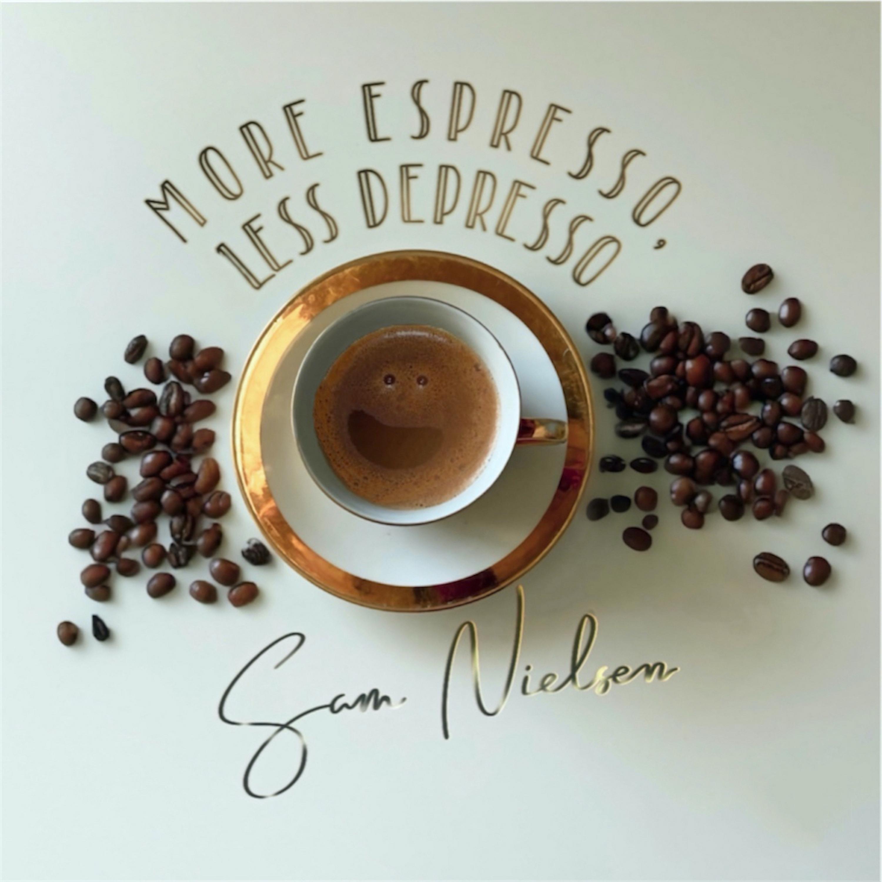 More Espresso Less Depresso