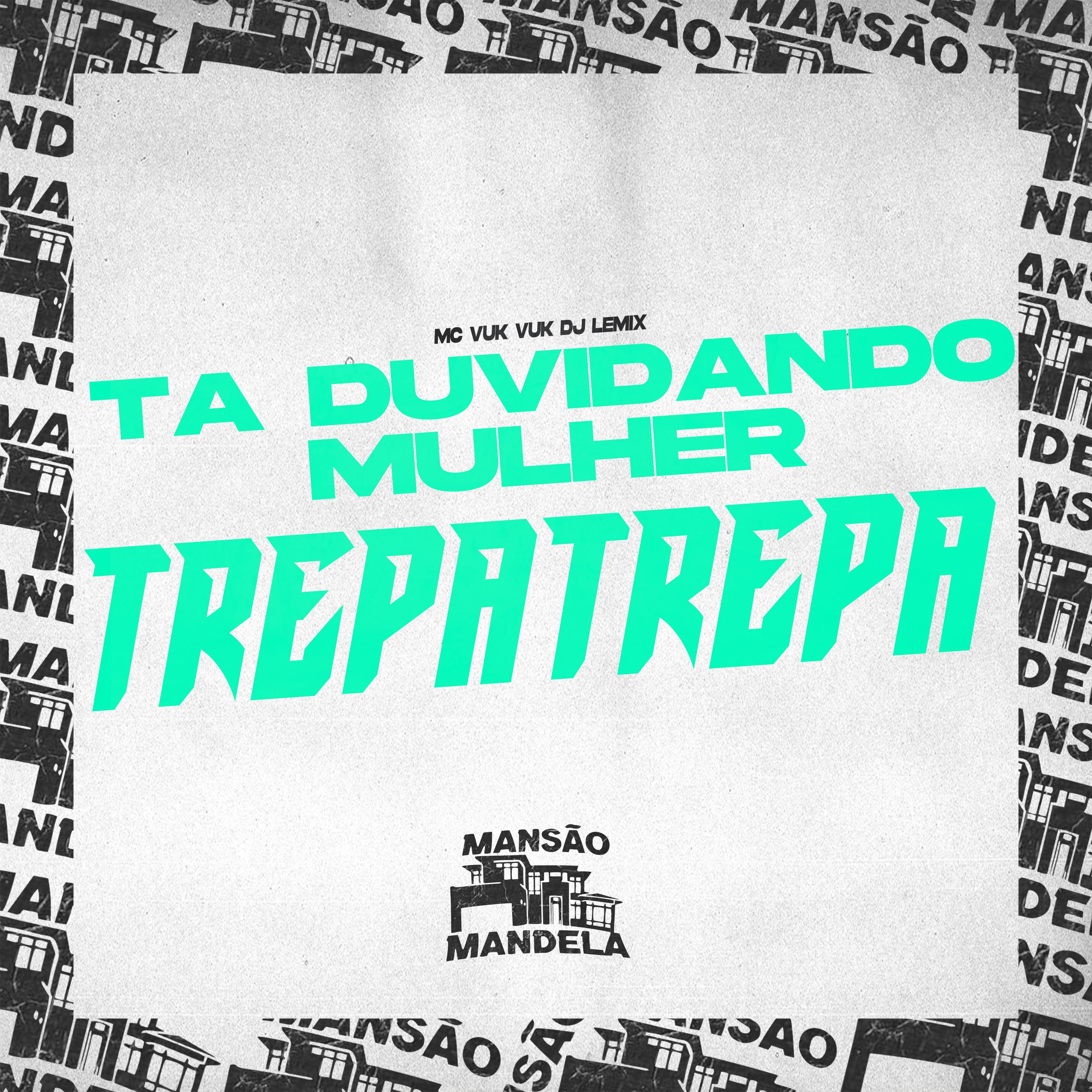 Ta Duvidando Mulher Trepa Trepa