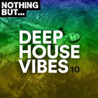 Nothing But... Deep House Vibes, Vol. 10