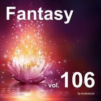 ファンタジー, Vol. 106 -Instrumental BGM- by Audiostock