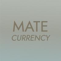 Mate Currency