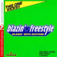 Blazin' Freestyle: Blazin' With Rhythm - This One Kicks!!! (Digitally Remastered)