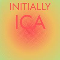 Initially Ica