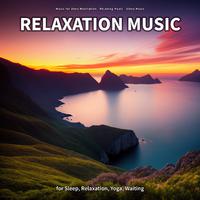 Relaxation Music for Sleep, Relaxation, Yoga, Waiting