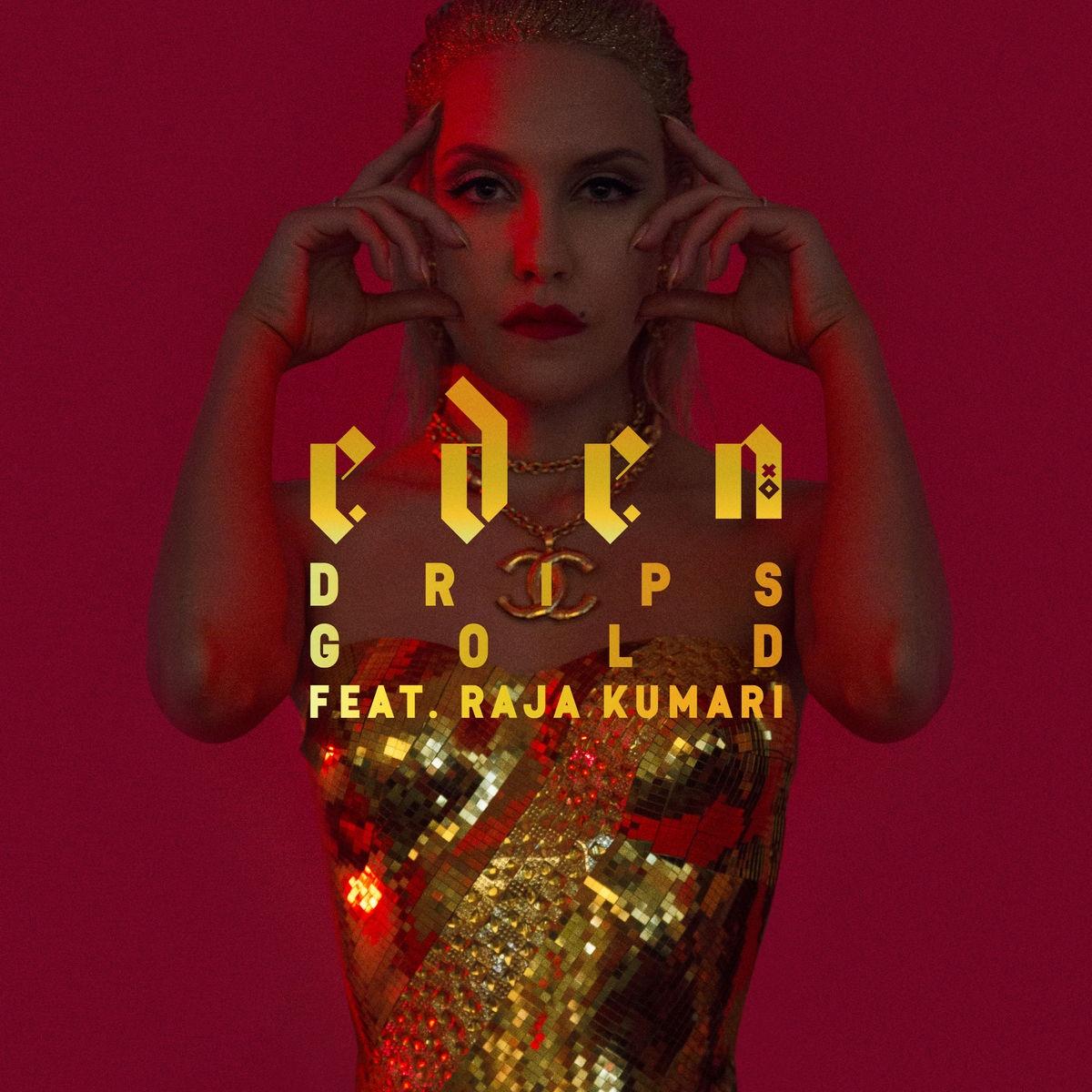 drips gold - eden xo/raja kumari - 单曲 - 网易云