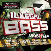 Illegal Bass Mash Up - Dubstep > Garage > Drum & Bass ( Dub Step / Drum n Bass ) (Deluxe Version)