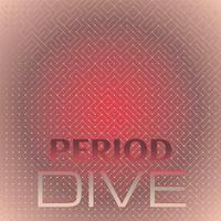 Period Dive