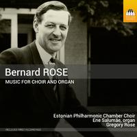 ROSE, B.: Choral Music (Estonian Philharmonic Chamber Choir, Salumäe, G. Rose)