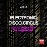 Electronic Disco Circus, Vol. 8 (Selected Sounds From The Underground)