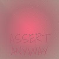 Assert Anyway