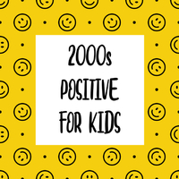 2000s Positive For Kids