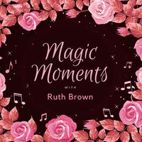 Magic Moments with Ruth Brown