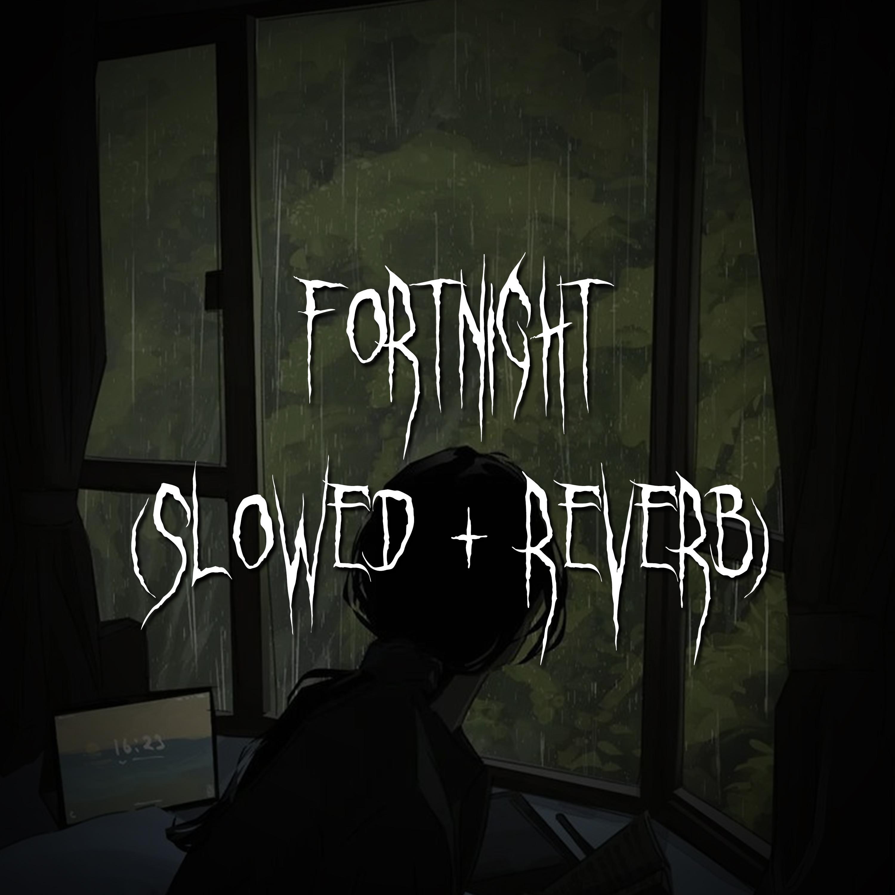 fortnight (slowed + reverb)封面