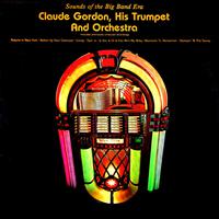 Claude Gordon, His Trumpet And Orchestra