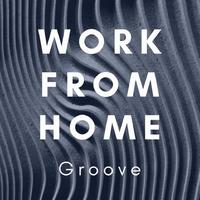 Work from Home Groove资料,Work from Home Groove最新歌曲,Work from Home GrooveMV视频,Work from Home Groove音乐专辑,Work from Home Groove好听的歌