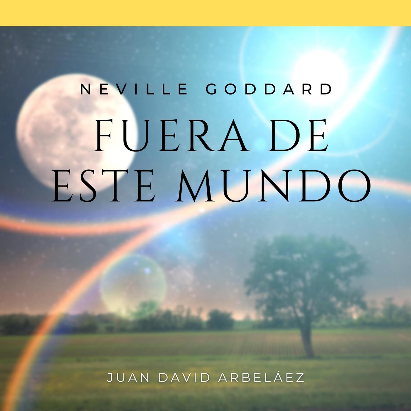 Neville Goddard: Fuera de Este Mundo (Audiolibro)