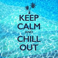 Keep Calm and Chill Out