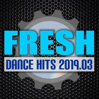 Fresh Dance Hits 2019.03