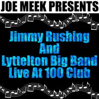 Joe Meek Presents Jimmy Rushing And Lyttelton Big Band Live 100 Club