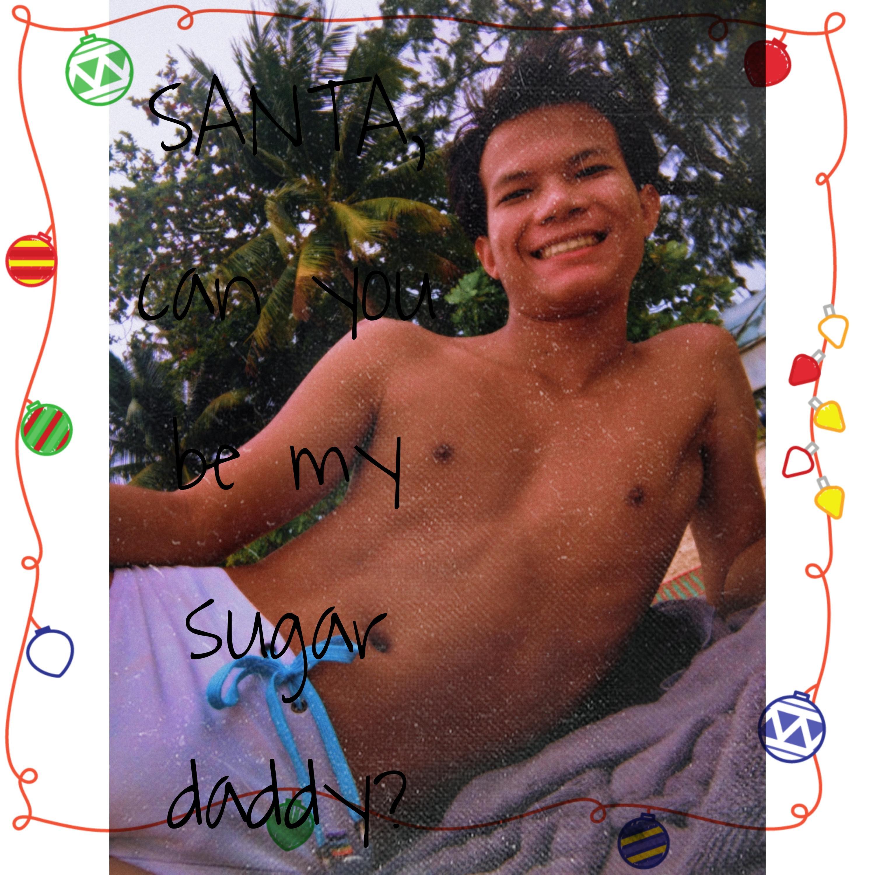 SANTA, can you be my sugar daddy?