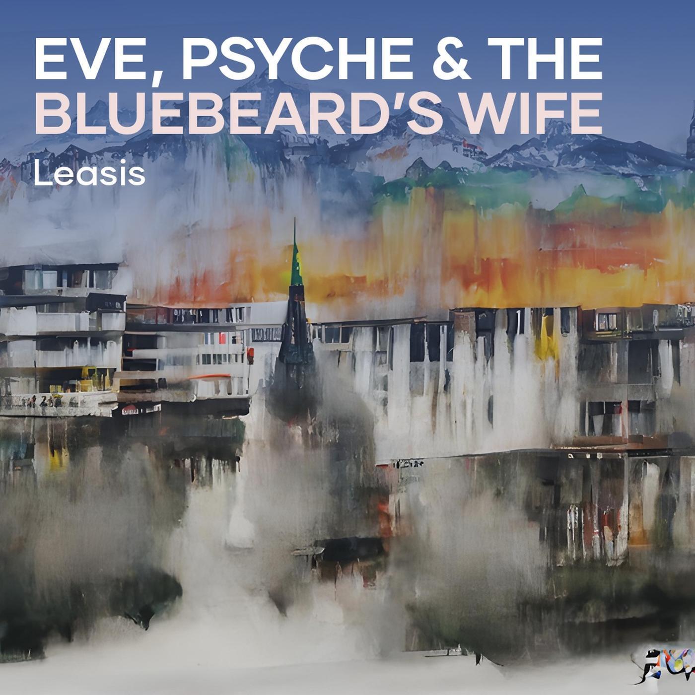Eve, Psyche & the Bluebeard’s Wife