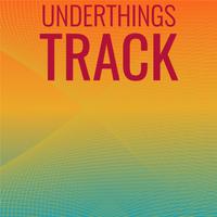 Underthings Track