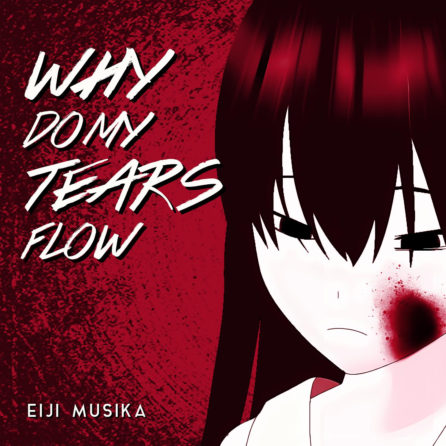 Why Do My Tears Flow