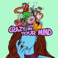 Crazy In Your Mind