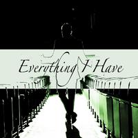 Everything I Have