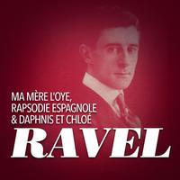 Ravel: Ma Mère L'oye, Rapsodie Espagnole & Daphnis Et Chloé