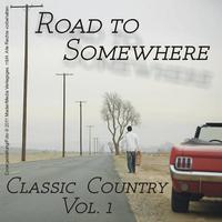 Road to Somewhere - Classic Country Vol. 1