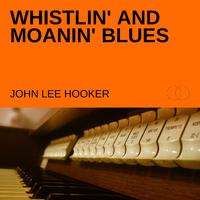 Whistlin' and Moanin' Blues