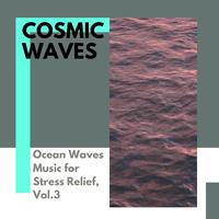 Cosmic Waves - Ocean Waves Music for Stress Relief, Vol.3