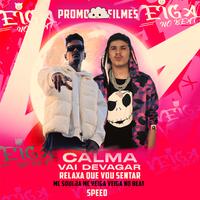 Speed Calma Vai Devagar Relaxa Que Vou Sentar Bota Quando Eu Pedir