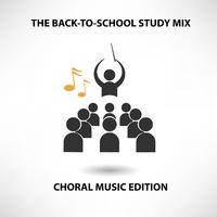 The Back-To-School Study Mix: Choral Music Edition