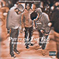 Put It on the Flo (feat. For6eva, Smacs & YoBaby)