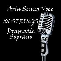 Aria Senza Voce - Dramatic Soprano