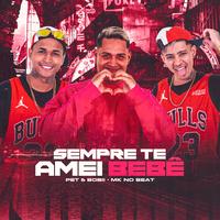 Sempre Te Amei Bebê