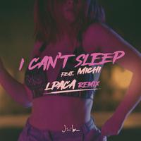 I Can't Sleep (feat. Michi) [LPACA Remix] (LPACA Remix)