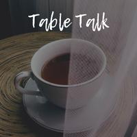 Table Talk