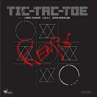 Tic-Tac-Toe (feat. Lewis Parker, John Robinson & T.R.A.C) [REMIX]