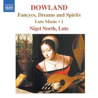 DOWLAND, J.: Lute Music, Vol. 1 (North) - Fancyes, Dreams and Spirits