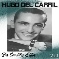 Hugo del Carril - Sus Grandes Éxitos, Vol. 1