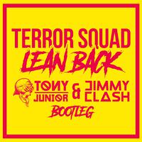 Lean Back (Tony Junior & Jimmy Clash Bootleg)