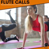 Flute Calls - Yog Blessings For Ayurvedic Ambience