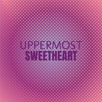 Uppermost Sweetheart