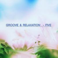 Groove & Relaxation - Five