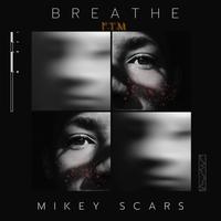 Breathe (feat. Mikey Scars)