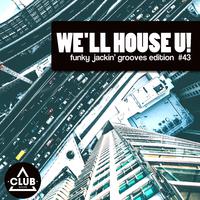 We'll House U! - Funky Jackin' Grooves Edition, Vol. 43